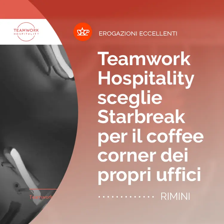 teamwork hospitality sceglie Starbreak per il coffee corner dei propri uffici